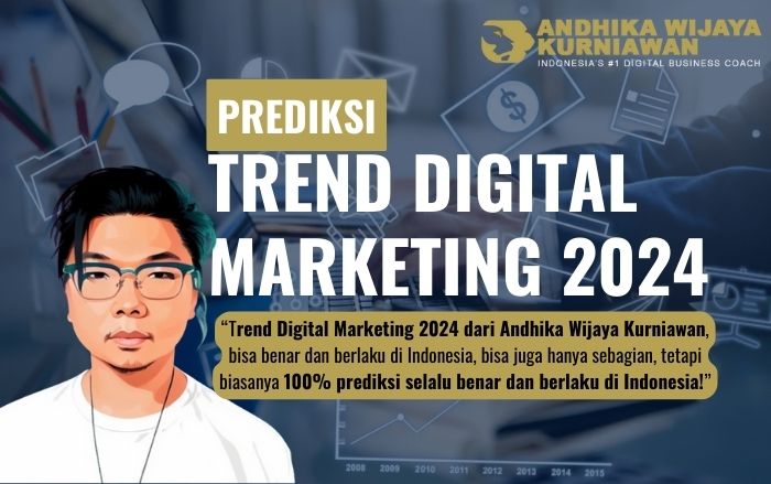 Tren digital marketing 2024 andhika wijaya kurniawan awk