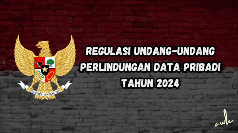 Regulasi Undang Undang Perlindungan Data Pribadi Tahun