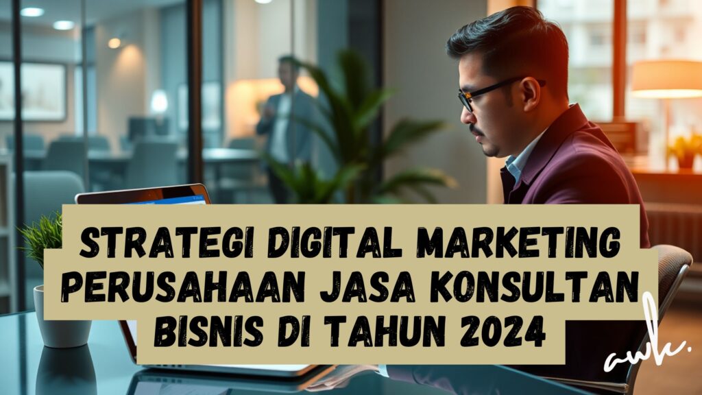 Strategi Digital Marketing Untuk Konsultan Bisnis